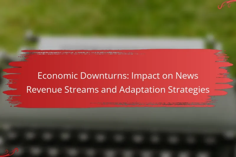 Economic Downturns: Impact on News Revenue Streams and Adaptation Strategies