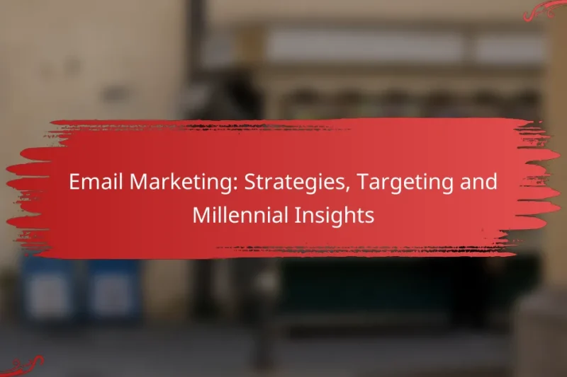 Email Marketing: Strategies, Targeting and Millennial Insights