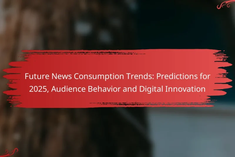 Future News Consumption Trends: Predictions for 2025, Audience Behavior and Digital Innovation
