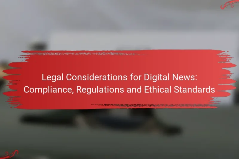 Legal Considerations for Digital News: Compliance, Regulations and Ethical Standards