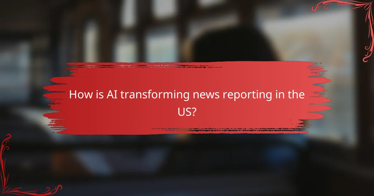 How is AI transforming news reporting in the US?
