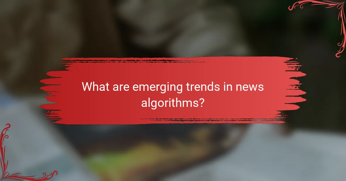 What are emerging trends in news algorithms?