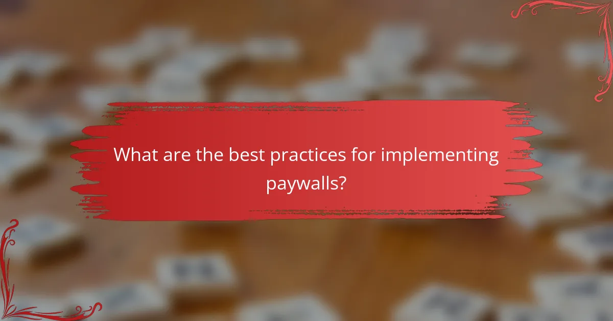 What are the best practices for implementing paywalls?