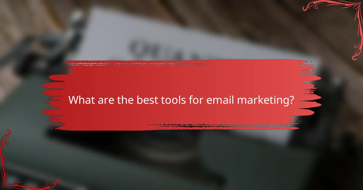 What are the best tools for email marketing?