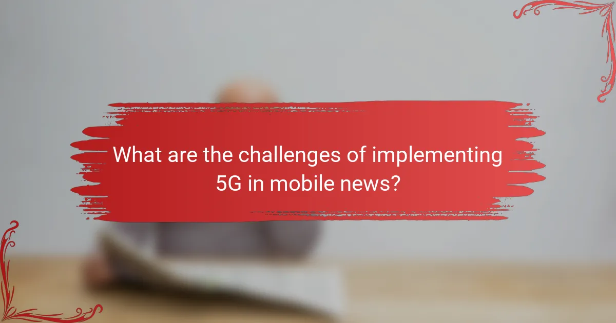 What are the challenges of implementing 5G in mobile news?