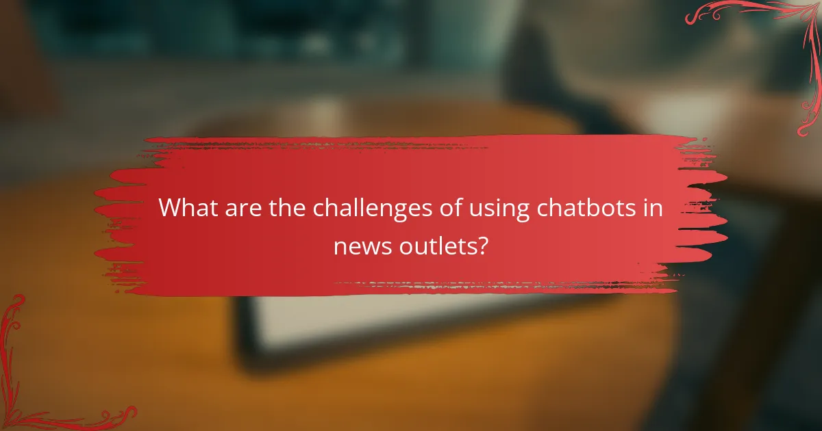What are the challenges of using chatbots in news outlets?