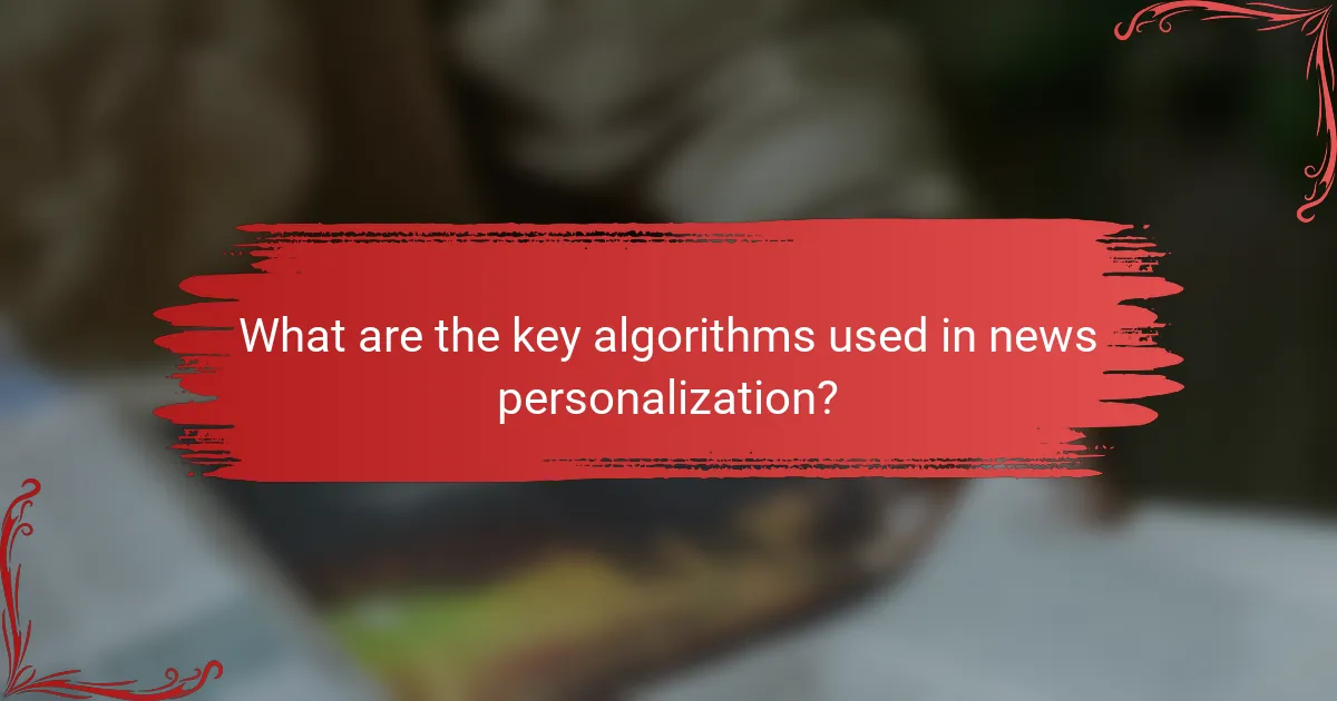 What are the key algorithms used in news personalization?