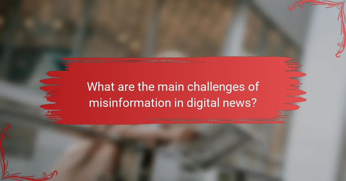 What are the main challenges of misinformation in digital news?