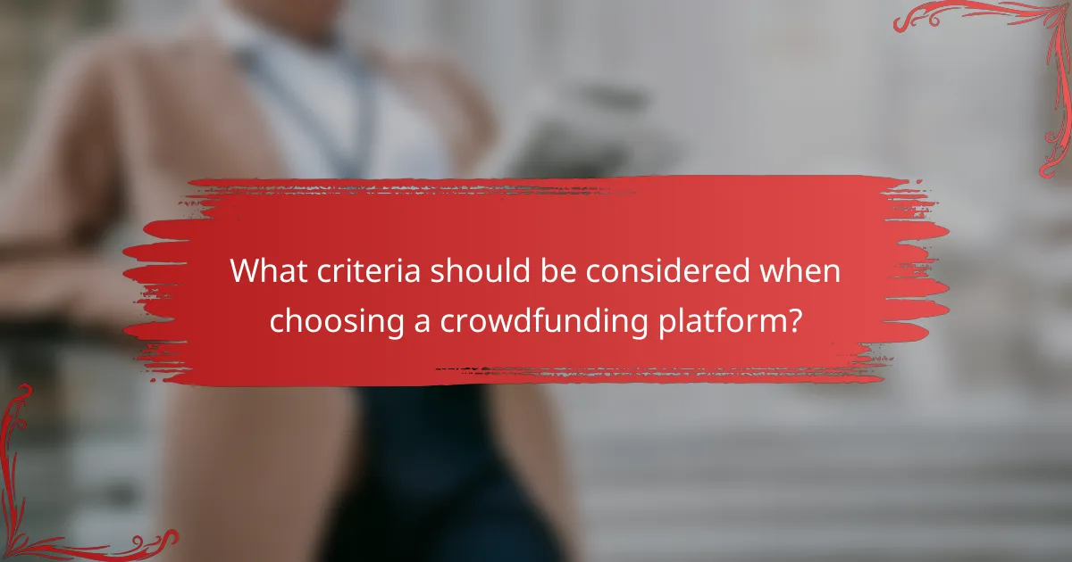 What criteria should be considered when choosing a crowdfunding platform?