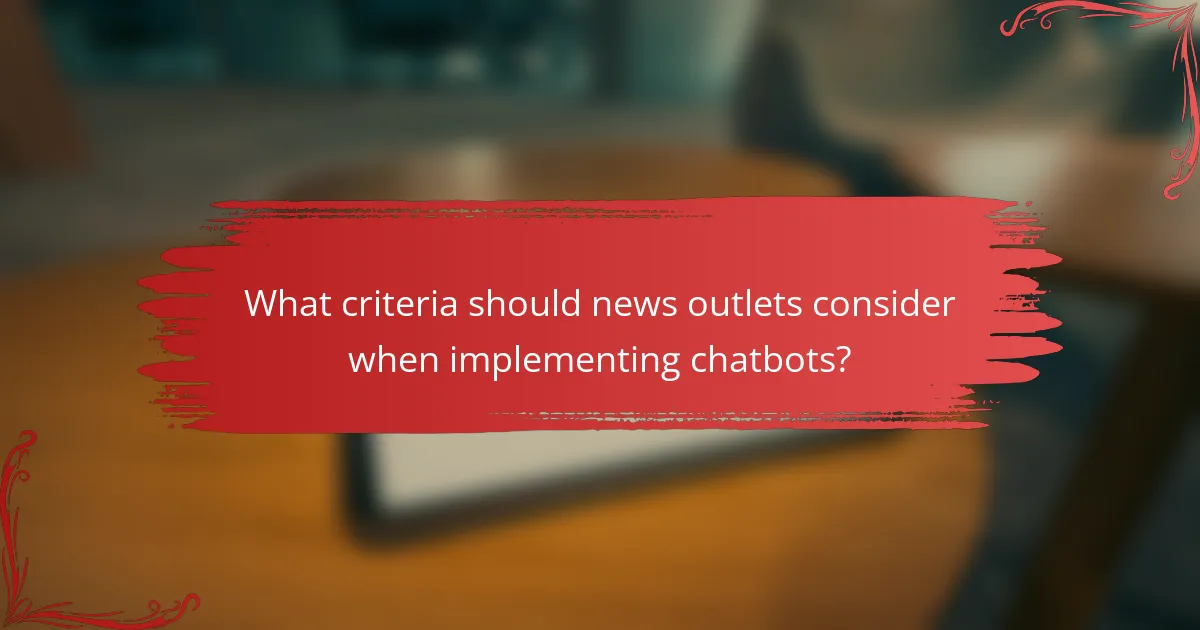 What criteria should news outlets consider when implementing chatbots?