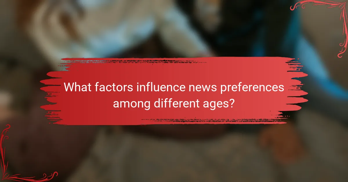 What factors influence news preferences among different ages?