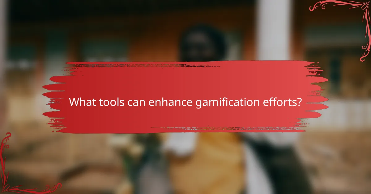 What tools can enhance gamification efforts?