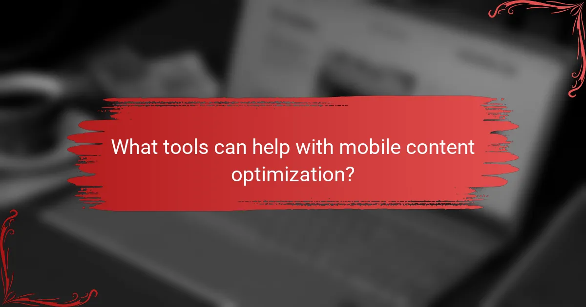What tools can help with mobile content optimization?